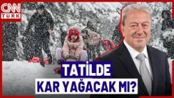 Yarıyıl Tatilinde Kar Yağışı Bekleniyor Mu? İşte Uzman İsim Orhan Şen'den İl İl Havanın Notları...