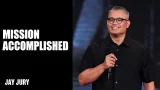 Mission Accomplished | Jay Jury | Hillsong Church Australia