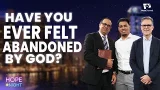 Have You Ever Felt Abandoned by God? Have You Ever Felt Abandoned by God?