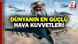 Türkiye en fazla uçağı olan 10 ülke arasında! İşte dünyanın en güçlü hava kuvvetleri | A Haber