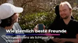 Wie "Ziemlich beste Freunde": Wie Luca mit Alltagsassistenz Maly selbstbestimmter leben kann Wie "Ziemlich beste Freunde": Wie Luca mit Alltagsassistenz Maly selbstbestimmter leben kann