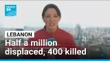 Half a million displaced in Lebanon amid intensifying Israeli strikes • FRANCE 24 English