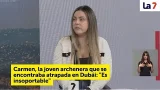 Carmen, la joven archenera que se encontraba atrapada en Dubái: "Es insoportable" | La 7 Carmen, la joven archenera que se encontraba atrapada en Dubái: "Es insoportable" | La 7