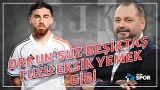 "Orkun'suz Beşiktaş tuzu eksik yemek gibi!" | Ali Aydın Beşiktaş gündemini yorumladı