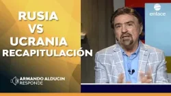 Armando Alducin - RUSIA VS UCRANIA RECAPITULACION - Armando Alducin responde - Enlace TV