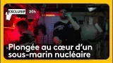 Plongée au cœur d’un sous-marin nucléaire Plongée au cœur d’un sous-marin nucléaire