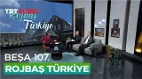 Rojbaş Türkiye - Beşa 107.