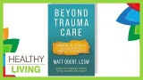 Beyond Trauma Care | Healthy Living - February 3, 2026