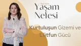 Kurtuluşun Gizemi ve Lütfun Gücü - Özge Talas | Yaşam Nefesi