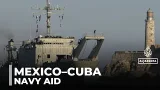 Cuba in crisis: Mexico sends two ships carrying aid to Cuba Cuba in crisis: Mexico sends two ships carrying aid to Cuba