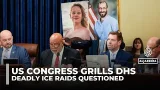 US lawmakers grill DHS leaders on enforcement tactics after killings of US citizens in ICE raids