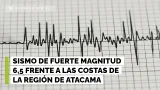 Reportan sismo de fuerte magnitud 6,5 frente a las costas de la región de Atacama