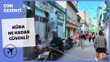 Çok Gezenti | Küba Sokaklarının Güvenliği