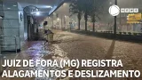 Juiz de Fora (MG) registra alagamentos e deslizamento após chuva forte voltar na cidade