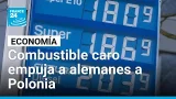 Alemanes van a Polonia por gasolina más barata ante el aumento de precios por tensión en Ormuz