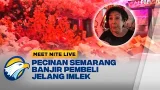 Jelang Imlek 2026, Pasar Pecinan Semarang Jadi Tempat Hits - [MEET NITE LIVE]