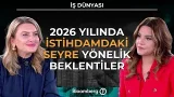 İş Dünyası - 2026 Yılında İstihdamdaki Seyre Yönelik Beklentiler | 27 Ocak 2026