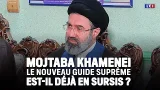 Mojtaba Khamenei : le nouveau Guide suprême est-il déjà en sursis ?｜LCI