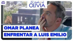 El Jardín de Olivia | Mejores momentos 211 | Omar tiene un plan para enfrentar a Luis Emilio