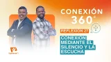 Conexión 360° | #27: Conexión mediante el silencio y la escucha Conexión 360° | #27: Conexión mediante el silencio y la escucha