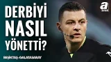 Ozan Ergün'ün Derbi Yönetimi Nasıldı? Mustafa Çulcu Yorumladı! (Beşiktaş 0-1 Galatasaray)