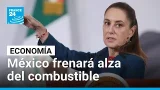 México apunta a proteger el precio de los combustibles ante la crisis de Medio Oriente