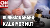 Süresiz Nafaka Kaldırılacak Mı? Evlilik Süresine Göre Nafaka Verilmesi Gündemde!