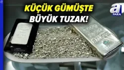 Küçük Gümüşte Büyük Tuzak! Uzmanlar 5-10 Gramlık Sahte Külçe Gümüşler İÇin Uyarıyor | A Para
