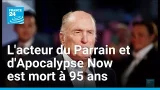 L'acteur du "Parrain" et d'"Apocalypse Now" est mort à 95 ans • FRANCE 24