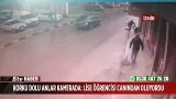 Korku dolu anlar kamerada: Lise öğrencisi canından oluyordu