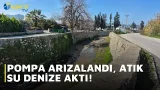 POMPA ARIZALANDI, ATIK SU DENİZE AKTI!