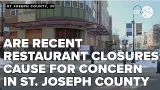 Are recent restaurant closures cause for concern in St. Joseph County