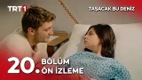 Taşacak Bu Deniz 20. Bölüm Ön İzleme Yayında! @tasacakbudeniztrt Taşacak Bu Deniz 20. Bölüm Ön İzleme Yayında! @tasacakbudeniztrt