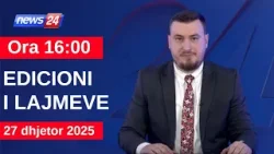 27 Dhjetor 2025 Edicioni i Lajmeve në News24 në studio Klevin Muka (Ora 16:00)