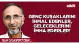 Yeni Akit - Yaşar Değirmenci: Genç kuşaklarını ihmal edenler, geleceklerini imha ederler! Yeni Akit - Yaşar Değirmenci: Genç kuşaklarını ihmal edenler, geleceklerini imha ederler!