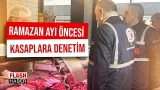 Ramazan Ayı Öncesi Kasaplara Denetim! İncelemeler Yoğunlaştırıldı | 27.01.2026 Ramazan Ayı Öncesi Kasaplara Denetim! İncelemeler Yoğunlaştırıldı | 27.01.2026