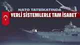 NATO Tatbikatında yerli sistemlerle tam isabet NATO Tatbikatında yerli sistemlerle tam isabet
