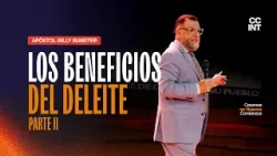 Apóstol Bily Bunster - Los beneficios del Deleite PARTE II