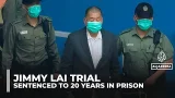 Hong Kong media mogul Jimmy Lai sentenced to 20 years in prison