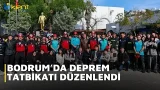 BODRUM’DA DEPREM TATBİKATI DÜZENLENDİ