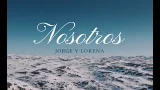 Nosotros – Él Vive en Nosotros | Jorge y Lorena (1988 / 2026)