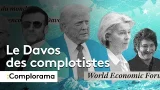 COMPLORAMA : Le Davos des complotistes COMPLORAMA : Le Davos des complotistes