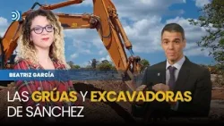 El show de Sánchez con las grúas y las excavadoras