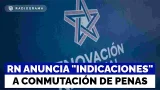 Por problemas de redacción y alcance amplio: RN anuncia "indicaciones" a conmutación de penas