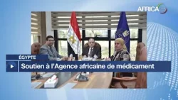 Egypte - Coopération pharma africaine : le gouvernement soutien l’Agence africaine de médicament