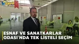 ESNAF VE SANATKARLAR ODASI'NDA TEK LİSTELİ SEÇİM ESNAF VE SANATKARLAR ODASI'NDA TEK LİSTELİ SEÇİM