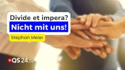 Divide et impera? Warum wir das Spiel jetzt beenden müssen | Stephan Meier | Sinn des Lebens | QS24