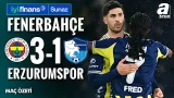 Fenerbahçe 3-1 Erzurumspor FK | MAÇ ÖZETİ | Ziraat Türkiye Kupası 3. Hafta C Grubu | 05.02.2026