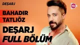 Bahadır Tatlıöz | Deşarj FULL BÖLÜM #bahadırtatlıöz