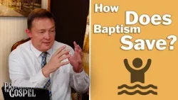 How Does Baptism Save? | Preaching the Gospel